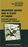 Paul-André Lapointe et Guy Bellemare - Innovations sociales dans le travail et l'emploi - Recherches empiriques et perspectives théoriques.