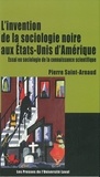 Pierre Saint-Arnaud - L'invention de la sociologie noire aux etst-unis d'amerique.