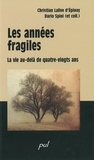 Christian Lalive d'Epinay et Dario Spini - Les années fragiles - La vie au-delà de quatre-vingts ans.