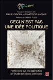 Dalie Giroux et Dimitrios Karmis - Ceci n'est pas une idée politique - Réflexions sur les approches à l'étude des idées politiques.