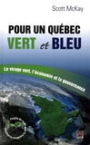 Scott McKay - Pour un Québec vert et bleu - Le virage vert, l'économie et la gouvernance.
