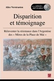 Alice Verstraeten - Disparition et témoignage - Réinventer la résistance dans l'Argentine des "Mères de la Place de Mai".