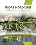 Serge Payette - Flore nordique du Québec et du Labrador - Volume 1.
