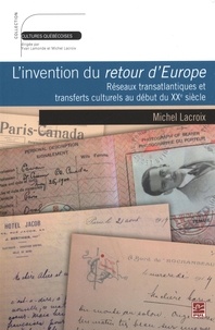 Michel Lacoix - L'invention du retour d'europe. reseaux transatlantiques.