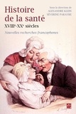 Alexandre Klein et Séverine Parayre - Histoire de la santé XVIIIe-XXe siècles.