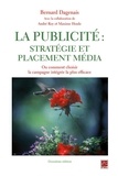 Bernard Dagenais - La publicité, stratégie et placement média N.E..