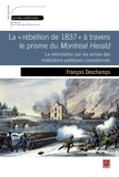 François Deschamps - La Rébellion de 1837 à travers le prisme du Montreal Herald.