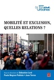 Sébastien Lord et Paula Negron-Poblete - Mobilité et exclusion, quelles relations ?.