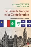 Jean-François Caron - Le Canada français et la Confédération - Fondements et bilan.