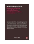 Lawrence Olivier et Julie Dufort - Humour et politique, De la connivence à la désillusion.