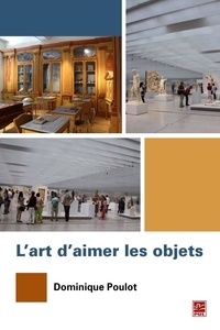 Dominique Poulot - L'Art d'aimer les objets.
