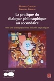 Sébastien Yergeau et Mathieu Gagnon - La pratique du dialogue philosophique au secondaire.