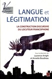 Laurence Arrighi et Annette Boudreau - Langue et légitimation : La construction discursive du locuteur francophone.