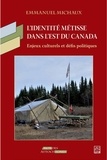 Emmanuel Michaux - L'identité métisse dans l'est du Canada: Enjeux culturels et défis politiques.