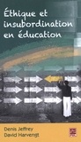 David Harvengt et Jeffrey Denis - Ethique et insubordination en éducation.