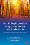 Christian Bellehumeur et Judith Malette - Psychologie positive et spiritualité en psychothérapie - Fondements, recherches et applications.