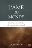 Lucie Pradel - L'âme du monde : Pour une écocritique du patrimoine culturel.