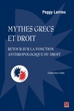 Peggy Larrieu - Mythes grecs et droit - Retour sur la fonction anthropologique du droit.