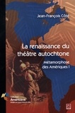 Jean-François Côté - La renaissance du théâtre autochtone, métamorphose des Amériques.