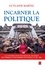 Guylaine Marteil - Incarner la politique - La construction de l'image médiatique des femmes et des hommes politiques au Québec.