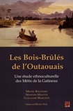 Michel Bouchard et Sébastien Malette - Les Bois-Brûlés de l'Outaouais - Une étude ethnoculturelle des Métis de la Gatineau.
