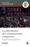 Etienne Berthold - Le patrimoine des communautés religieuses - Empreintes et approche.