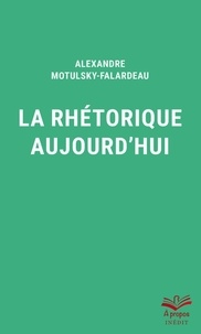 Alexandre Motulsky-Falardeau - La rhétorique aujourd'hui.