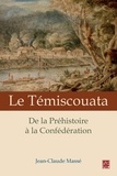 Jean-Claude Masse - Le Témiscouata : De la Préhistoire à la Confédération.