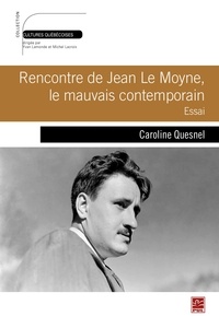 Caroline Quesnel - Rencontre de Jean le moyne, le mauvais contemporain.