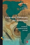  Collectif et Zilà Bernd - Espaces et littératures des Amériques - mutation, complémentarité, partage.
