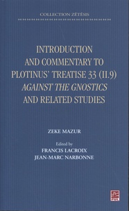 Zeke Mazur - Introduction and commentary to Plotinus Treatise 33 (II.9) Against the Gnostics and related studies.