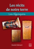 Daniel Clément - Les récits de notre terre - Les Algonquins.