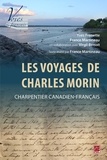 Yves Frenette - Les Voyages de Charles Morin, charpentier canadien-français. Texte établi par France Martineau.