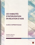 Madeleine Beaudry et Germain Trottier - Les habiletés d'intervention en relation d'aide - Guide d'apprentissage.