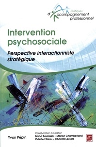 Yvon Pépin - Intervention psychosociale : Perspective interactionniste stratégique.