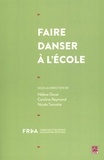 Hélène Duval et Caroline Raymond - Faire danser à l'école.