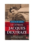 Jean-Pierre Gagnon - Une vie de soldat. Le Général Jacques Dextraze.
