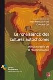 Jean-François Côté et Claudine Cyr - La renaissance des cultures autochtones - Enjeux et défis de la reconnaissance.