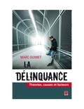 Marc Ouimet - La délinquance. Théories, causes et facteurs.