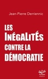 Jean-Pierre Derriennic - Les inégalites contre la démocratie.