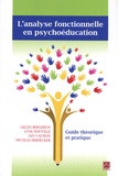 Gilles Bergeron et Lyne Douville - L'analyse fonctionnelle en psychoéducation - Guide théorique et pratique.