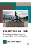 Jean Ronald Augustin - L’esclavage en Haïti. Entrecroisement des mémoires et enjeux de la patrimonialisation.