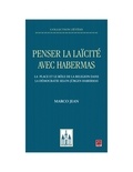 Marco Jean - Penser la laïcité avec Habermas. La place et le rôle de la religion dans la démocratie selon Jürgen Habermas.