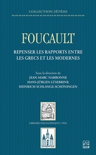 Hans-Jurgen Lüsebrink - Foucault. Repenser les rapports entre les Grecs et les Modernes.