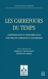 Stéphane Vibert - Les carrefours du temps. Temporalités et histoire dans l’œuvre de Cornelius Castoriadis.