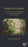 François Dumont - Usages de la poésie - Le discours des poètes québécois sur la fonction de la poésie (1945-1970).