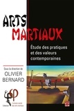 Olivier Bernard - Arts martiaux. Étude des pratiques et des valeurs contemporaines.