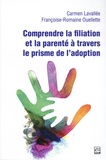 Carmen Lavallée et Françoise-Romaine Ouellette - Comprendre la filiation et la parenté à travers le prisme de l'adoption.