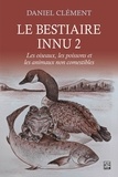 Daniel Clément - Le bestiaire innu 2 - Les oiseaux, les poissons et les animaux non comestibles.