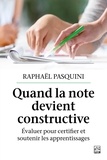 Raphaël Pasquini - Quand la note devient constructive. Évaluer pour certifier et soutenir les apprentissages.